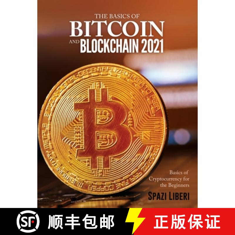 【3-4周达】The Basics of Bitcoin and Blockchain 2021: Basics of Cryptocurrency for the Beginners [9781803079240]