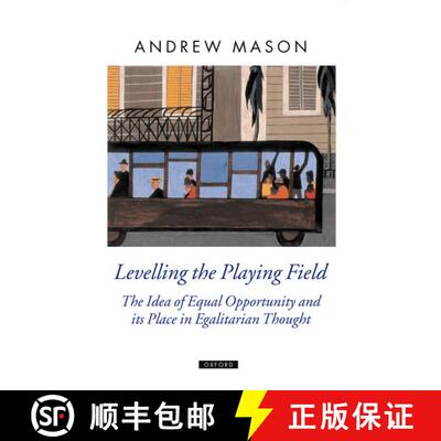 【3-4周达】Levelling the Playing Field: The Idea of Equal Opportunity and its Place in Egalitarian Th... [9780199264414]