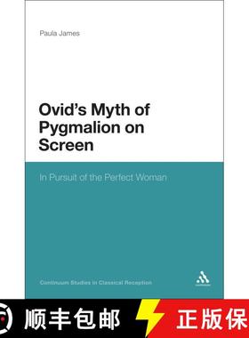 【3-4周达】Legacy of Ovid's Pygmalion Myth on Screen: In Pursuit of the Perfect Woman [9781441184665]
