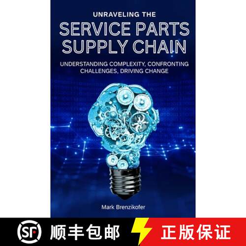 【3-4周达】Unraveling the Service Parts Supply Chain: Understanding Complexity, Confronting Challenge... [9798999290502]