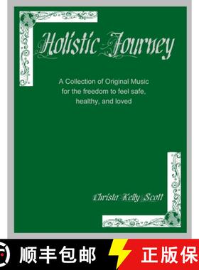【3-4周达】Holistic Journey: A Collection of Original Music for the freedom to feel safe, healthy, an... [9781387734085]