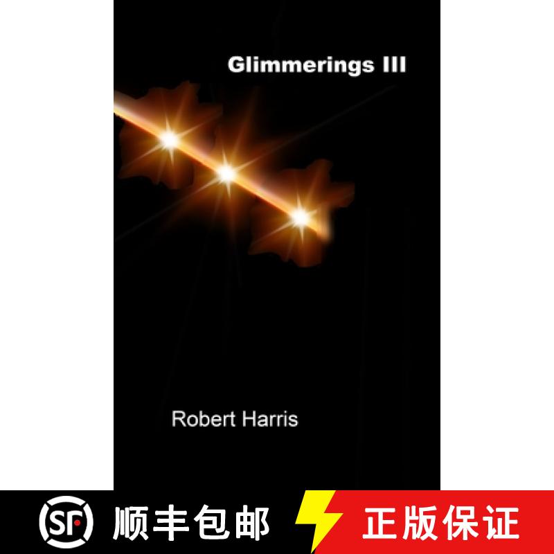 【2-3周达】Glimmerings III: The Third Collection of Thoughts, Ideas, Observations, Musings, Reflectio... [9781941233245]