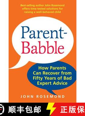 【3-4周达】Parent-Babble: How Parents Can Recover from Fifty Years of Bad Expert Advice Volume 15 [9781449422332]