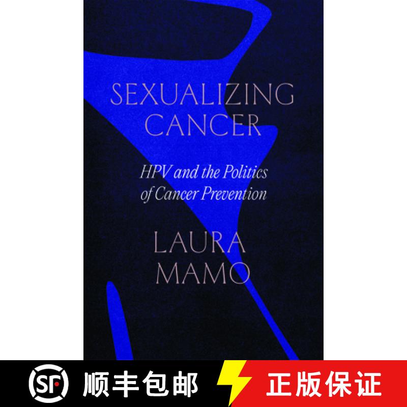 【3-4周达】Sexualizing Cancer: Hpv and the Politics of Cancer Prevention [9780226829296]