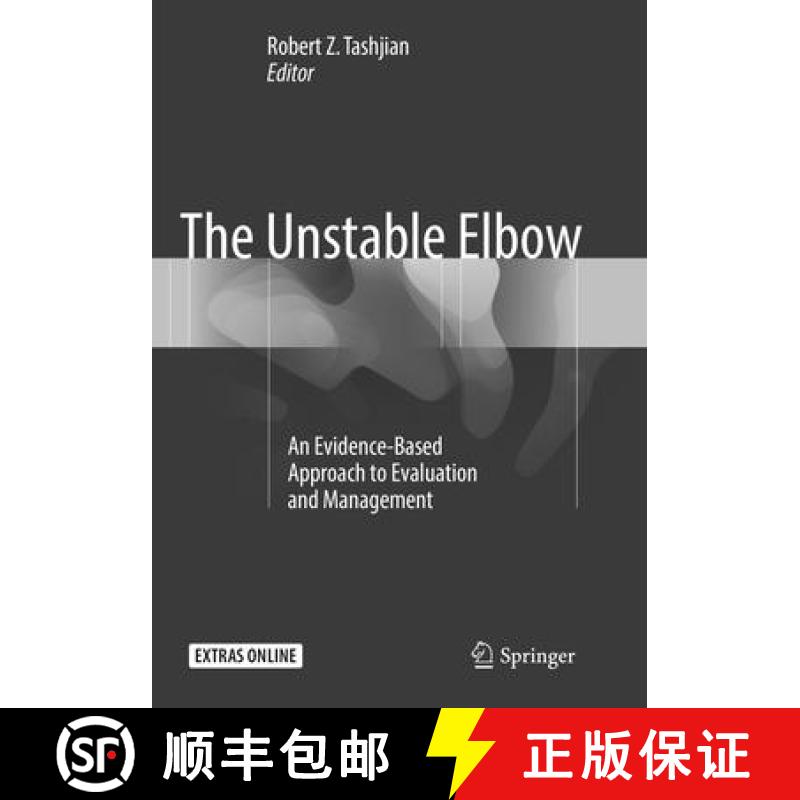【3-4周达】The Unstable Elbow: An Evidence-Based Approach to Evaluation and Management [9783319834214]
