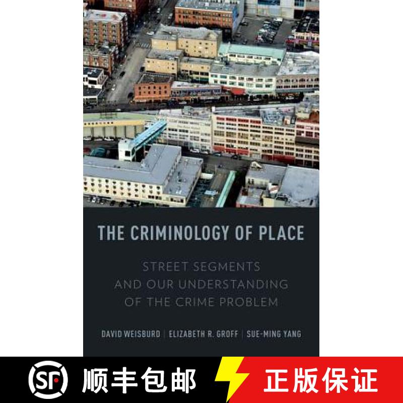 【3-4周达】The Criminology of Place: Street Segments and Our Understanding of the Crime Problem [9780195369083]