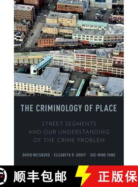【3-4周达】The Criminology of Place: Street Segments and Our Understanding of the Crime Problem [9780195369083]