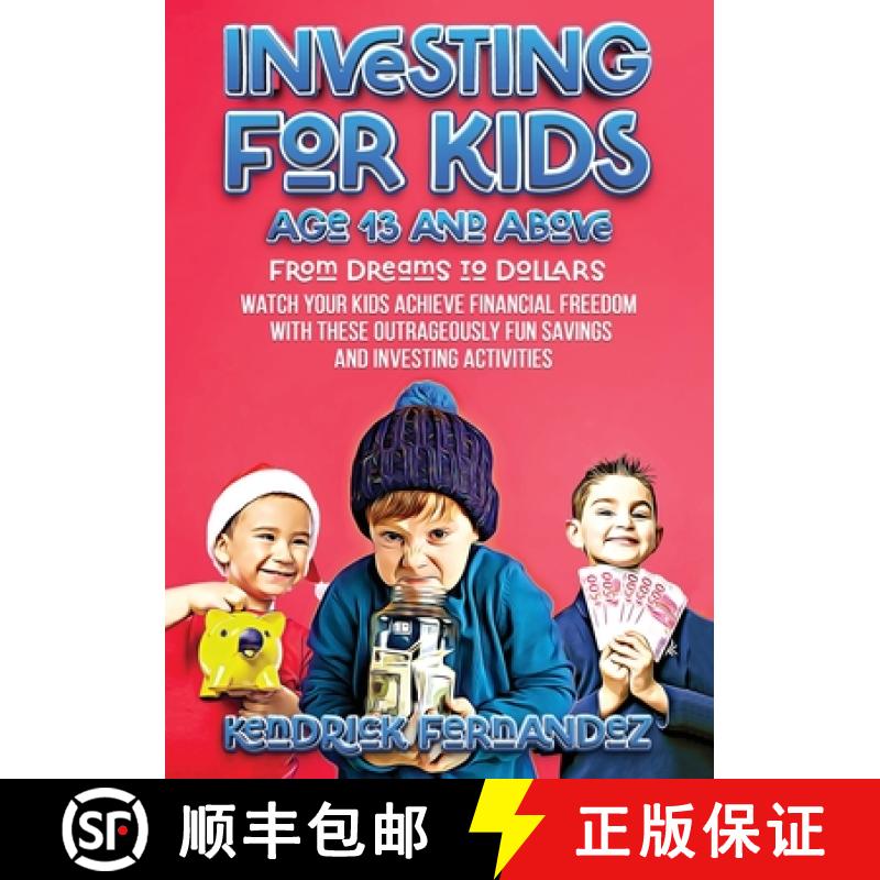 【2-3周达】Investing for Kids Age 13 and Above: From Dreams to Dollars: Watch Your Kids Achieve Finan... [9781922659507]