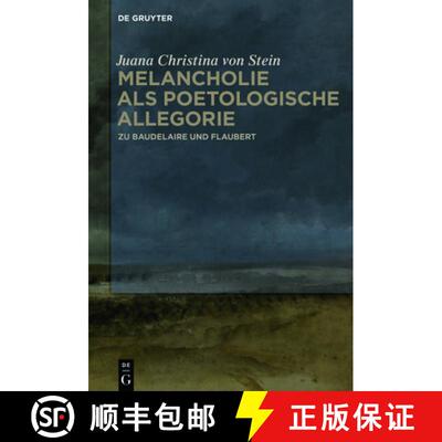 预订 Melancholie als poetologische Allegorie: Zu Baudelaire und Flaubert [9783110709759]