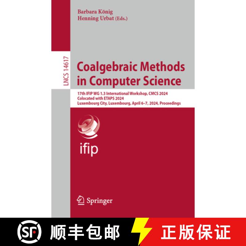 【3-4周达】Coalgebraic Methods in Computer Science: 17th IFIP WG 1.3 International Workshop, CMCS 202... [9783031664373]