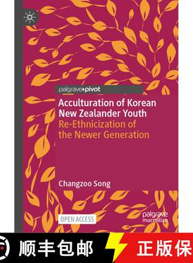 【3-4周达】Acculturation of Korean New Zealander Youth: Re-Ethnicization of the Newer Generation [9789819505906]