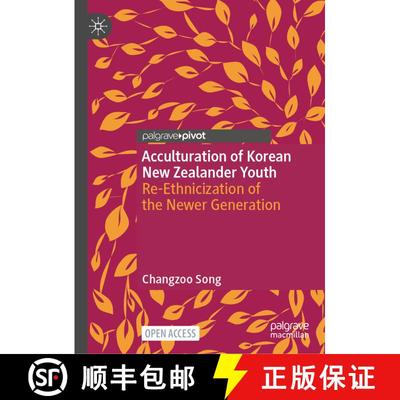 【3-4周达】Acculturation of Korean New Zealander Youth: Re-Ethnicization of the Newer Generation [9789819505906]
