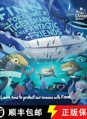 【3-4周达】Finn the Fortunate Tiger Shark and His Fantastic Friends: Learn How to Protect Our Oceans ... [9780995774544]