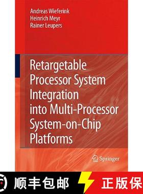 【3-4周达】Retargetable Processor System Integration Into Multi-Processor System-On-Chip Platforms [9781402085741]