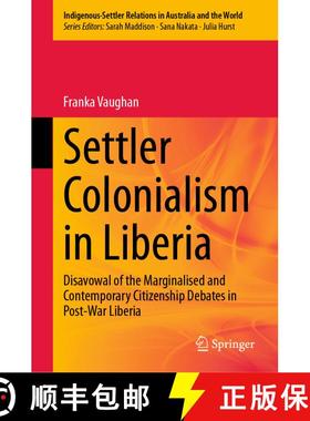 【3-4周达】Settler Colonialism in Liberia: Disavowal of the Marginalised and Contemporary Citizenship... [9783032099327]