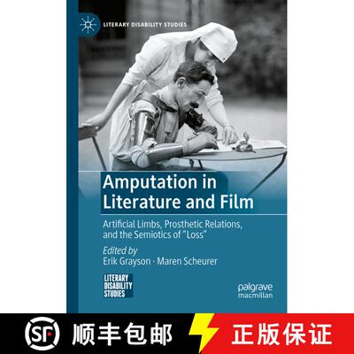 【3-4周达】Amputation in Literature and Film : Artificial Limbs, Prosthetic Relations, and the Semiot... [9783030743796]