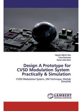 【4周达】Design A Prototype for CVSD Modulation System Practically & Simulation [9786202557627]