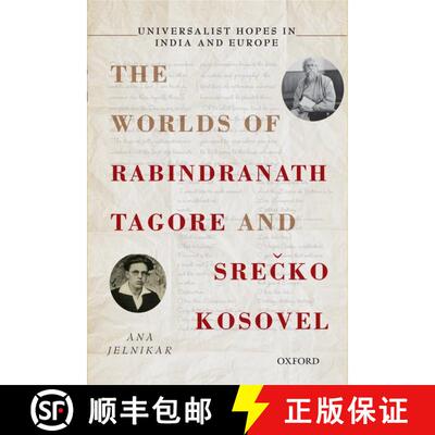 预订 Universalist Hopes in India and Europe: The Worlds of Rabindranath Tagore and Srečko Kosovel [9780199460908]