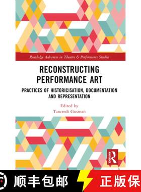【3-4周达】Reconstructing Performance Art: Practices of Historicisation, Documentation and Representa... [9781032231358]