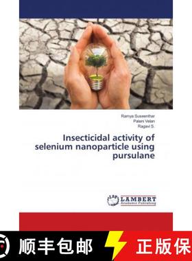 预订 Insecticidal activity of selenium nanoparticle using pursulane [9783330025578]