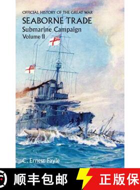【3-4周达】Official History of the Great War. Seaborne Trade.Volume II; Submarine Campaign (from the ... [9781783310890]