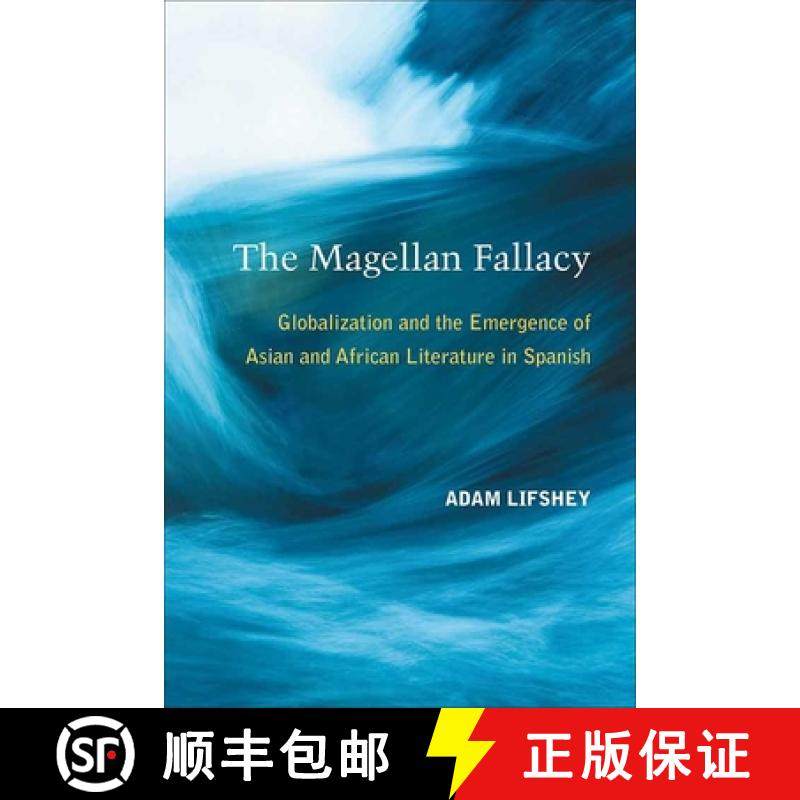 【3-4周达】The Magellan Fallacy: Globalization and the Emergence of Asian and African Literature in S... [9780472036851]