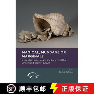 【3-4周达】Magical, Mundane or Marginal?: Deposition Practices in the Early Neolithic Linearbandkeram... [9789088908613]