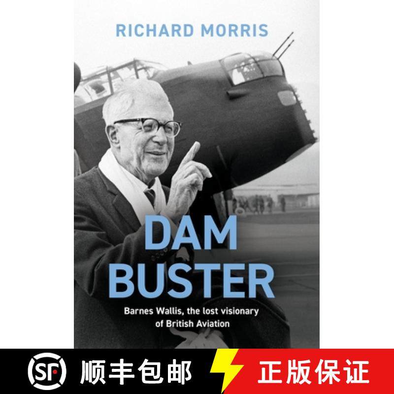 【3-4周达】Dam Buster : Barnes Wallis, the Lost Visionary of British Aviation [9781474623438]