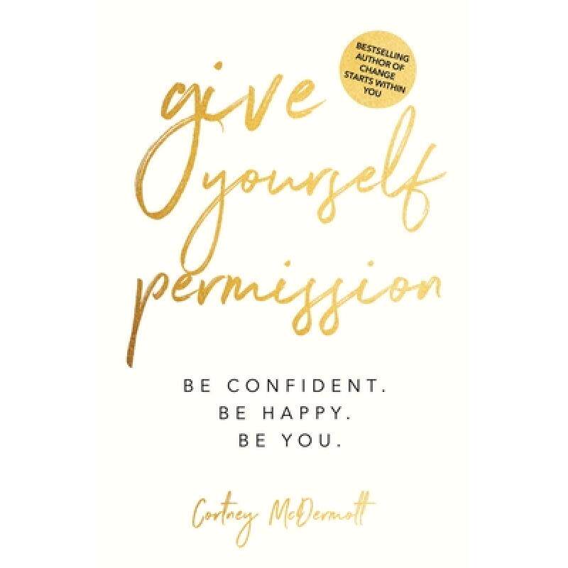 【4周达】give yourself permission : be confident. be happy.