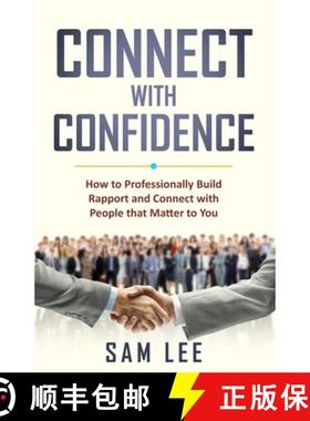 预订 Connect with Confidence: How to Professionally Build Rapport and Connect with People that Matter... [9780648853206]