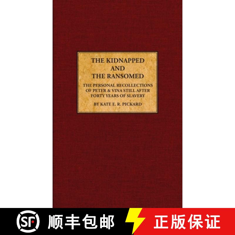 【2-3周达】The Kidnapped and The Ransomed: Being the Personal Recollections of Peter Still and His Wi... [9781947889804]