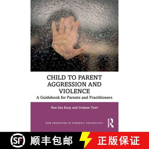 【3-4周达】Child to Parent Aggression and Violence: A Guidebook for Parents and Practitioners [9780367200954]