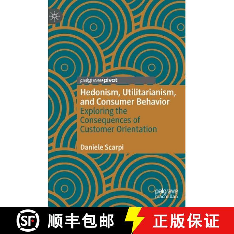 【3-4周达】Hedonism, Utilitarianism, and Consumer Behavior : Exploring the Consequences of Customer O... [9783030438753]