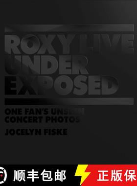 Roxy Live: Under Exposed: One Fan's Unseen Concert Photos [9781789099508]