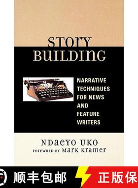 预订 Story Building : Narrative Techniques for News and Feature Writers [9780761838289]