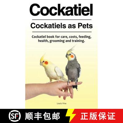【3-4周达】Cockatiel. Cockatiels as Pets. Cockatiel book for care, costs, feeding, health, grooming a... [9781788650205]