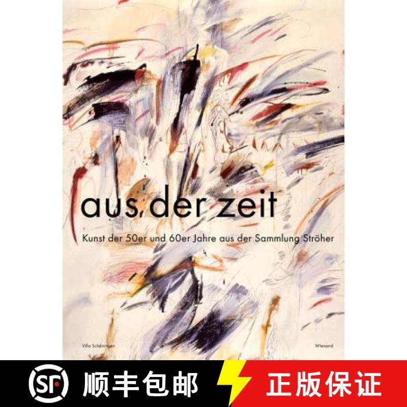 Aus Der Zeit: Kunst Der 50er Und 60er Jahre Aus Der Sammlung Stroher [9783868321562]
