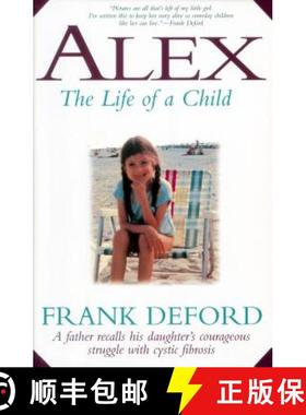 【3-4周达】The Alex-The Life of a Child: A Father Recalls His Daughter's Courageous Struggle with Cys... [9781558535527]