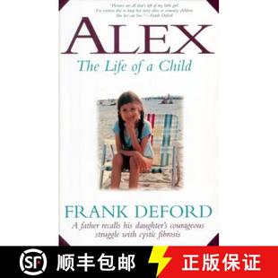 【3-4周达】The Alex-The Life of a Child: A Father Recalls His Daughter's Courageous Struggle with Cys... [9781558535527]