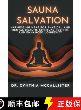 【3-4周达】Sauna Salvation: Harnessing Heat for Physical and Mental Health, Spiritual Rebirth, and En... [9781941673010]