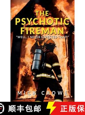 预订 The Psychotic Fireman: Well, I Never Expected That! [9781963883848]