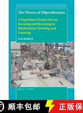 预订 The Theory of Objectification: A Vygotskian Perspective on Knowing and Becoming in Mathematics T... [9789004459649]