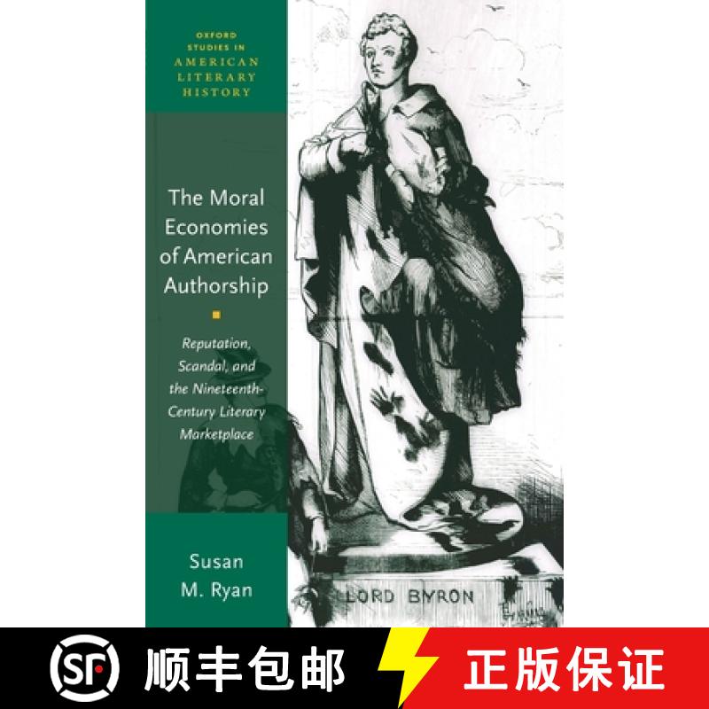 【3-4周达】The Moral Economies of American Authorship: Reputation, Scandal, and the Nineteenth-Centur... [9780190067847]