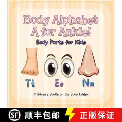 【3-4周达】Body Alphabet: A for Ankle! Body Parts for Kids | Children's Books on the Body Edition [9781682806173]