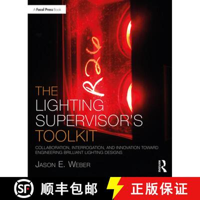 The Lighting Supervisor's Toolkit : Collaboration, Interrogation, and Innovation toward Engineering B... [9780367504656]