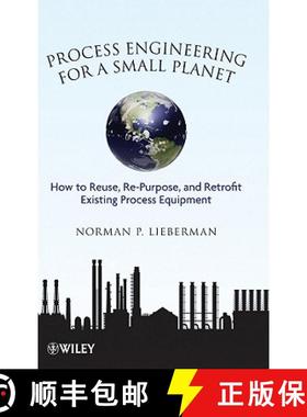 【3-4周达】Process Engineering For A Small Planet: How To Reuse, Re-Purpose, And Retrofit Existing Pr... [9780470587942]