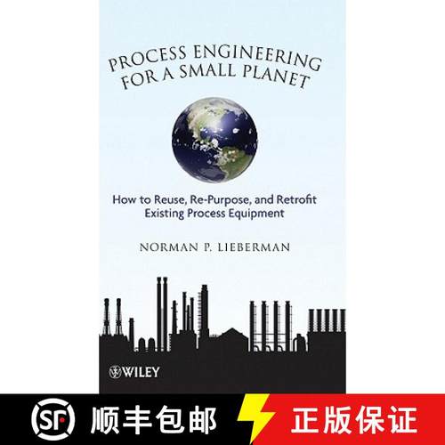 【3-4周达】Process Engineering For A Small Planet: How To Reuse, Re-Purpose, And Retrofit Existing Pr... [9780470587942]