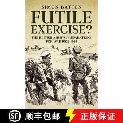 【3-4周达】Futile Exercise?: The British Army's Preparations for War 1902-1914 [9781804515686]