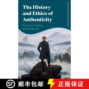 【3-4周达】The History and Ethics of Authenticity: Meaning, Freedom, and Modernity [9781350163423]