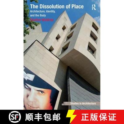 【3-4周达】Dissolution of Place: Architecture, Identity, and the Body [9781409417682]